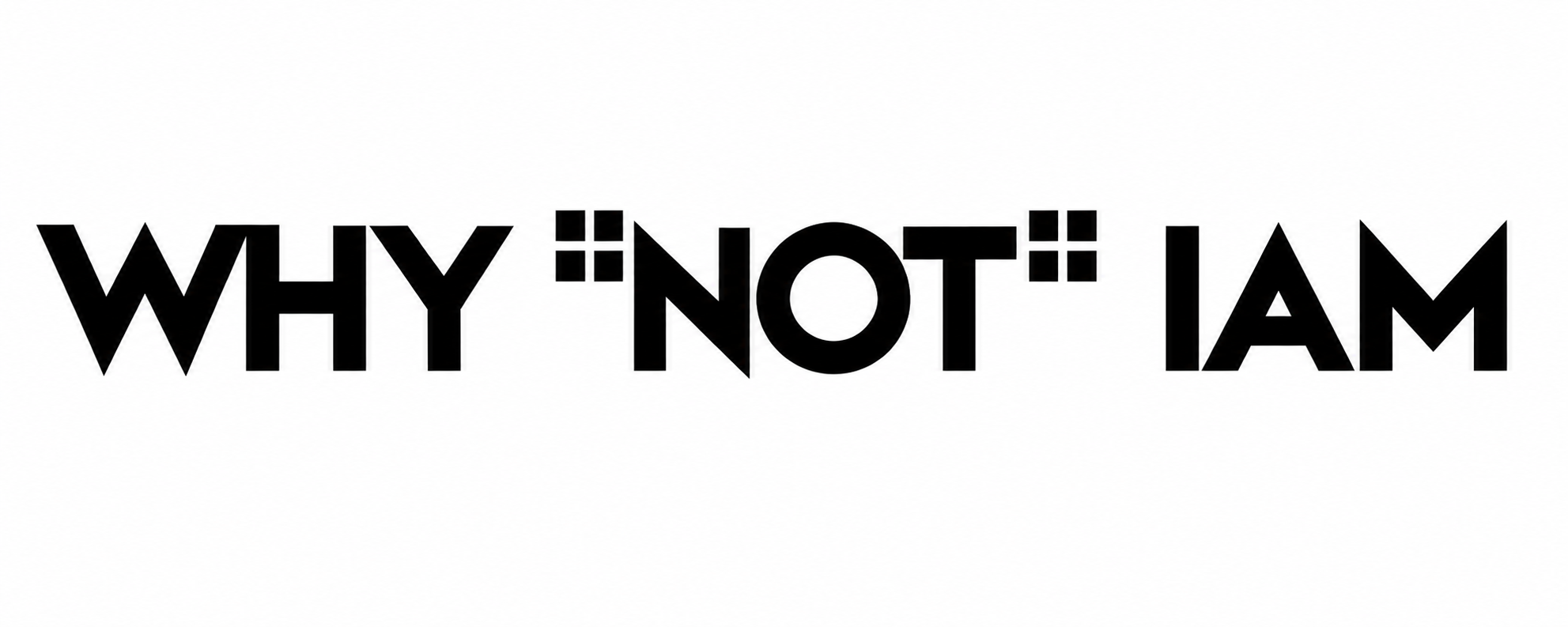 WhyNotIAM